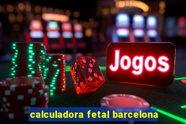 calculadora fetal barcelona